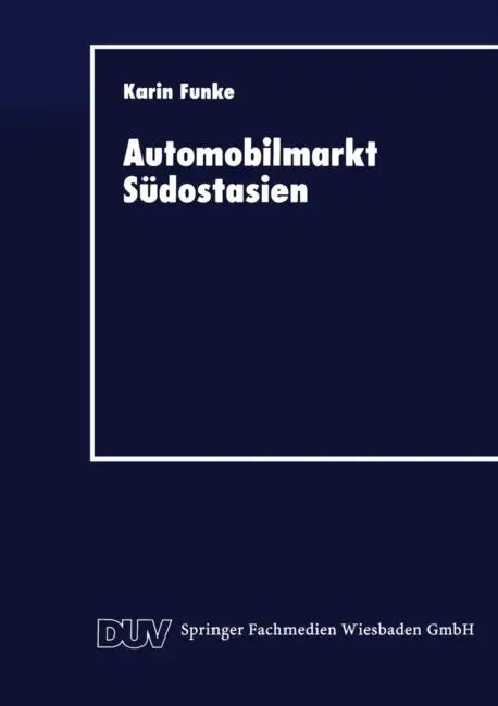 Automobilmarkt Südostasien: Erfolgsfaktoren Japanischer Unternehmen by Karin Funke