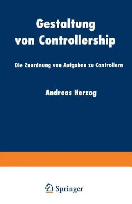 Gestaltung Von Controllership: Die Zuordnung Von Aufgaben Zu Controllern by Andreas Herzog