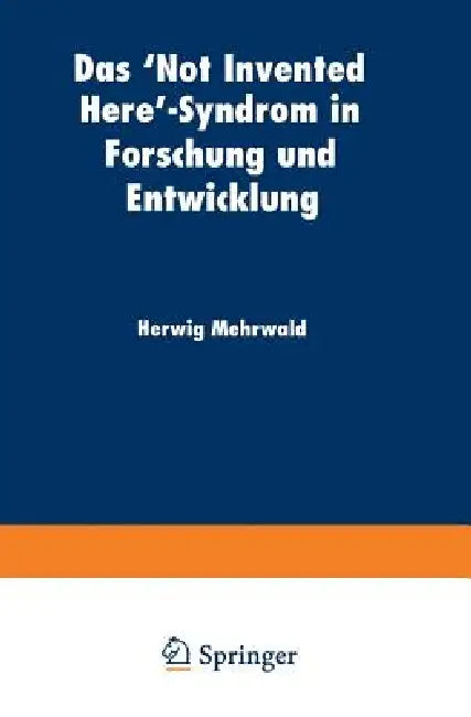 Das 'Not Invented Here'-Syndrom in Forschung Und Entwicklung by Herwig Mehrwald
