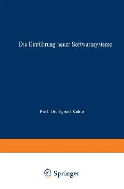 Die Einführung Neuer Softwaresysteme: Erfolgsfaktoren Und Hemmnisse by Wilma Heim