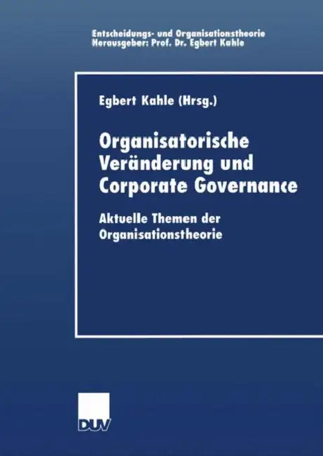 Organisatorische Veränderung Und Corporate Governance: Aktuelle Themen Der Organisationstheorie by Egbert Kahle