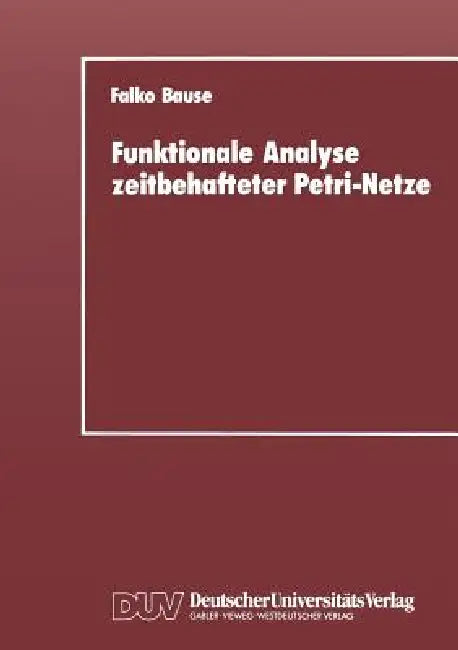Funktionale Analyse Zeitbehafteter Petri-Netze by Falko Bause