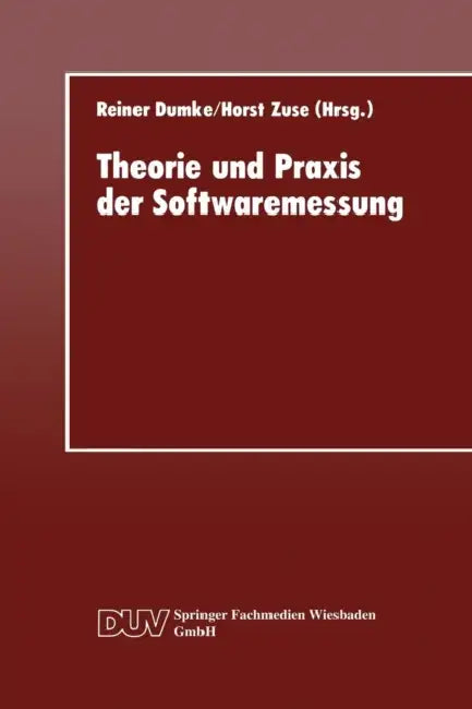 Theorie Und PRAXIS Der Softwaremessung by Reiner Dumke
