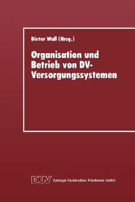 Organisation Und Betrieb Von DV-Versorgungssystemen: Vorträge Der 11. Gl-Fachtagung Über Rechenzentren Am 30. November Und 1. Dezember 1995 in Götting by Dieter Wall, Kenneth A. Loparo