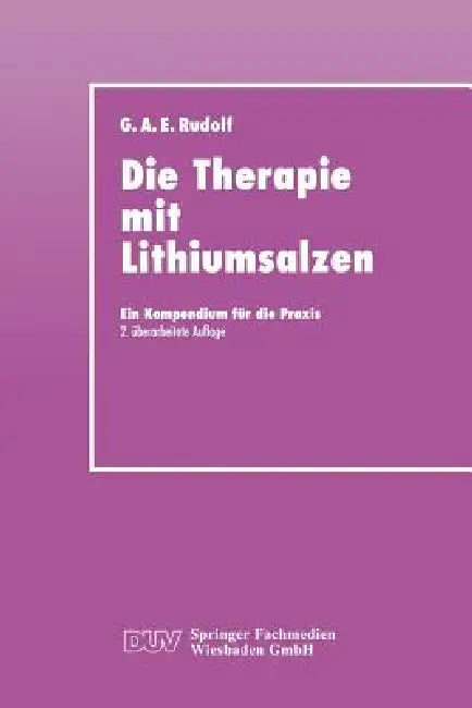 Die Therapie Mit Lithiumsalzen: Ein Kompendium Für Die PRAXIS by Gerhard A. E. Rudolf
