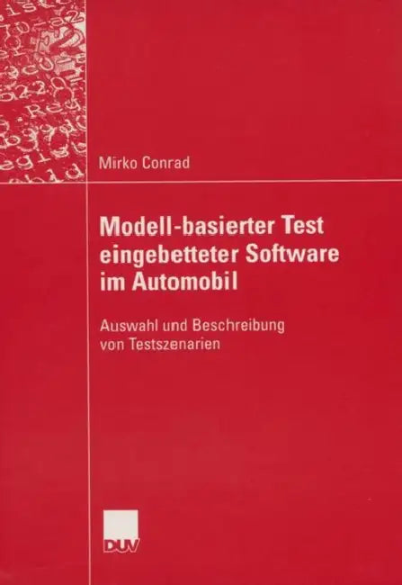 Modell-Basierter Test Eingebetteter Software Im Automobil: Auswahl Und Beschreibung Von Testszenarien by Mirko Conrad