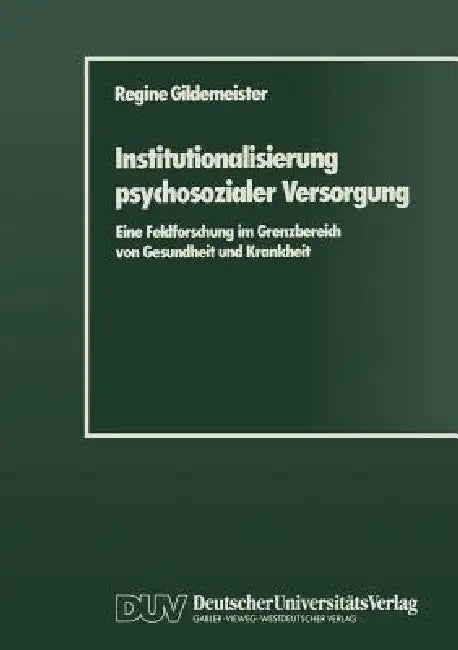 Institutionalisierung Psychosozialer Versorgung by Regine Gildemeister