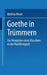 Goethe in Trümmern: Zur Rezeption Eines Klassikers in Der Nachkriegszeit by Bettina Meier