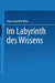 Im Labyrinth Des Wissens: Zu Robert Musils Roman "Der Mann Ohne Eigenschaften" by Hans-Joachim Völse