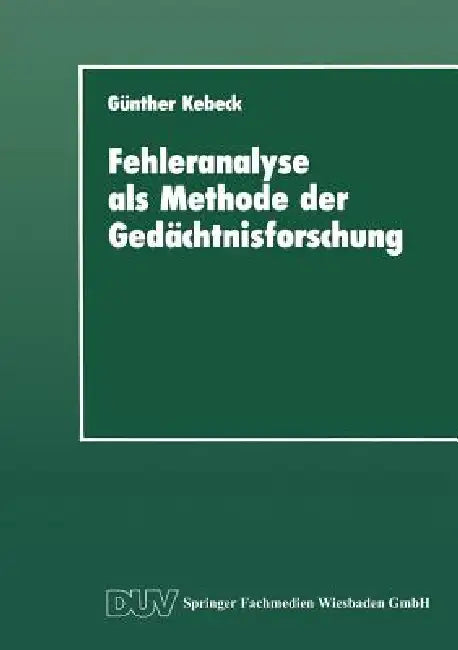 Fehleranalyse ALS Methode Der Gedächtnisforschung by Günther Kebeck