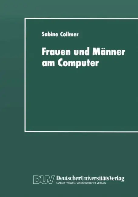 Frauen Und Männer Am Computer: Aspekte Geschlechtsspezifischer Technikaneignung by Sabine Collmer