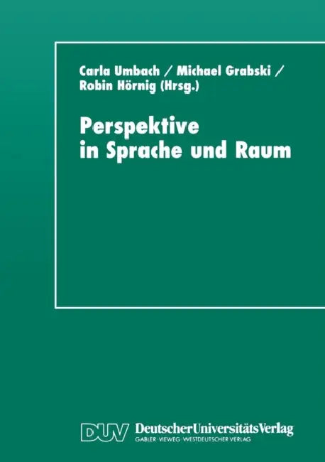 Perspektive in Sprache Und Raum: Aspekte Von Repräsentation Und Perspektivität by Carla Umbach