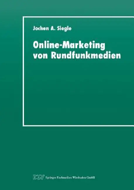 Online-Marketing Von Rundfunkmedien: Dimensionen Und Perspektiven Für Radio Und TV Im World Wide Web by Jochen A. Siegle