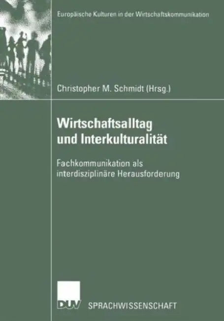 Wirtschaftsalltag Und Interkulturalität: Fachkommunikation ALS Interdisziplinäre Herausforderung by Christopher M. Schmidt