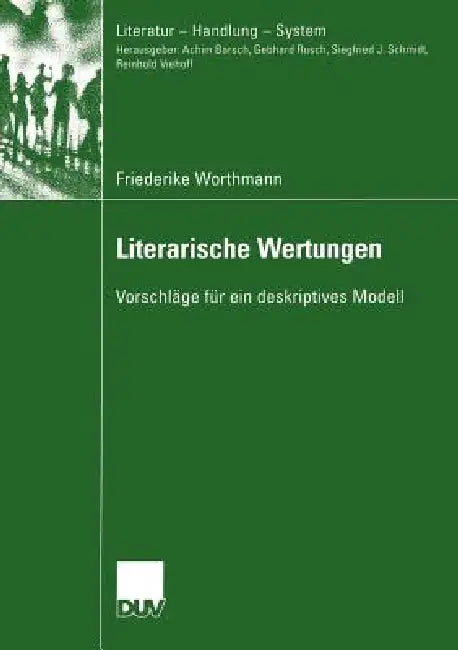 Literarische Wertungen: Vorschläge Für Ein Deskriptives Modell by Friederike Worthmann