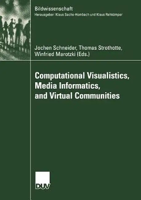 Computational Visualistics, Media Informatics, and Virtual Communities by Jochen Schneider
