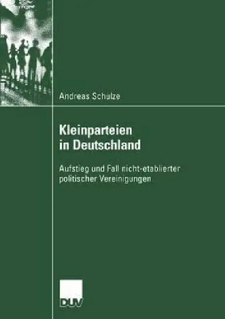 Kleinparteien in Deutschland by Andreas Schulze