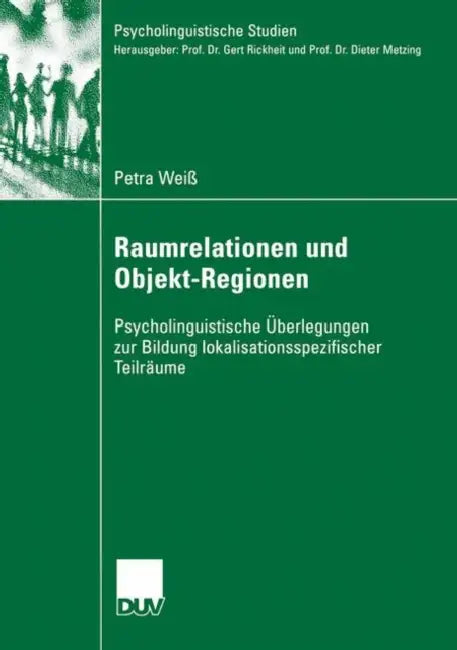 Raumrelationen Und Objekt-Regionen: Psycholinguistische Überlegungen Zur Bildung Lokalisationsspezifischer Teilräume by Petra Weiß, Prof Dr Gert Rickheit, Hd Dr Martina Hielscher-Fastabend