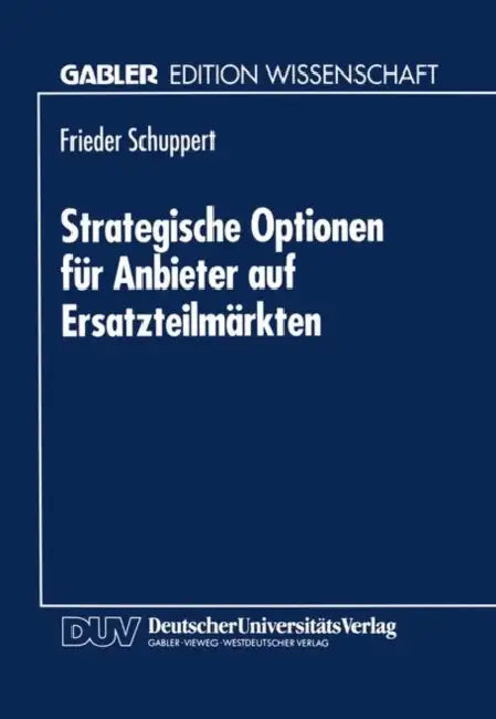 Strategische Optionen Für Anbieter Auf Ersatzteilmärkten by Frieder Schuppert