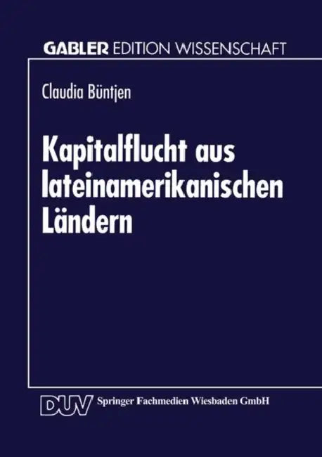 Kapitalflucht Aus Lateinamerikanischen Ländern: Theoretische Und Empirische Analysen VOR Dem Hintergrund Der Transferproblematik by Claudia Büntjen
