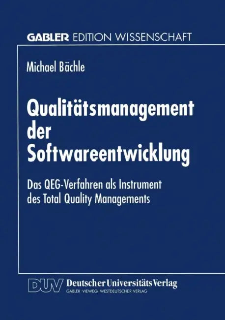 Qualitätsmanagement Der Softwareentwicklung: Das Qeg-Verfahren ALS Instrument Des Total Quality Managements by Michael Bächle