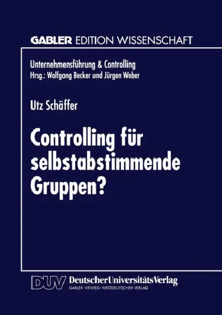 Controlling Für Selbstabstimmende Gruppen? by Utz Schäffer