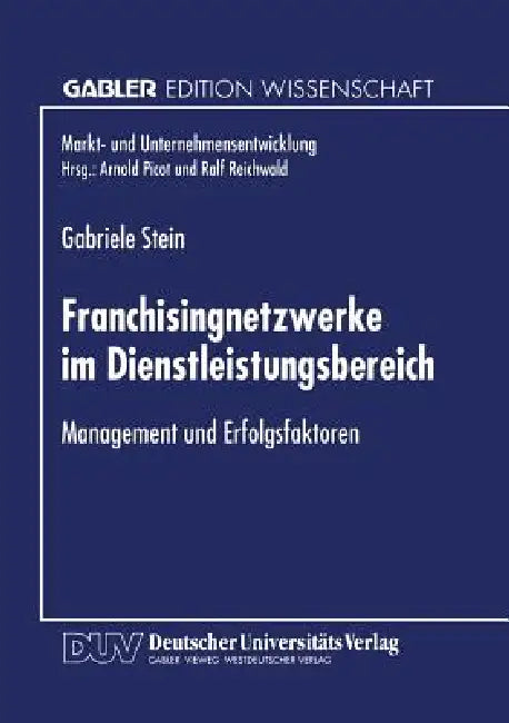Franchisingnetzwerke Im Dienstleistungsbereich: Management Und Erfolgsfaktoren by Gabriele Stein