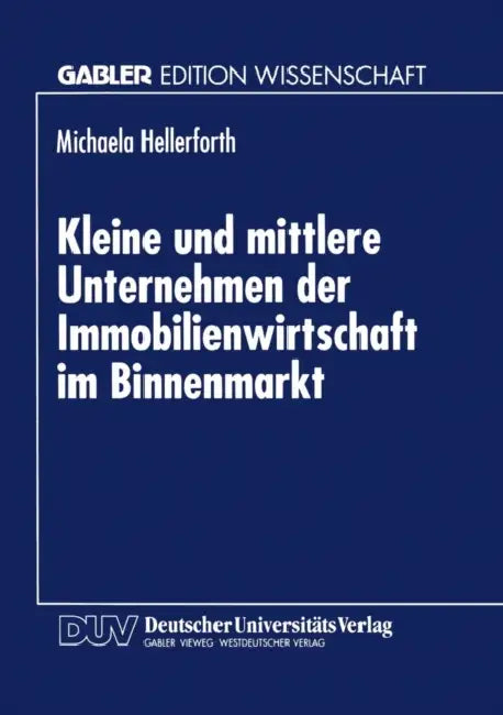Kleine Und Mittlere Unternehmen Der Immobilienwirtschaft Im Binnenmarkt by Michaela Hellerforth
