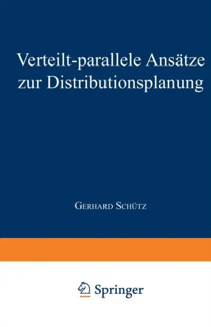 Verteilt-Parallele Ansätze Zur Distributionsplanung by Gerhard Schütz