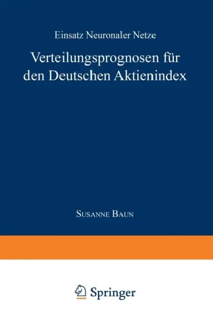 Verteilungsprognose Für Den Deutschen Aktienindex: Einsatz Neuronaler Netze by Susanne Baun