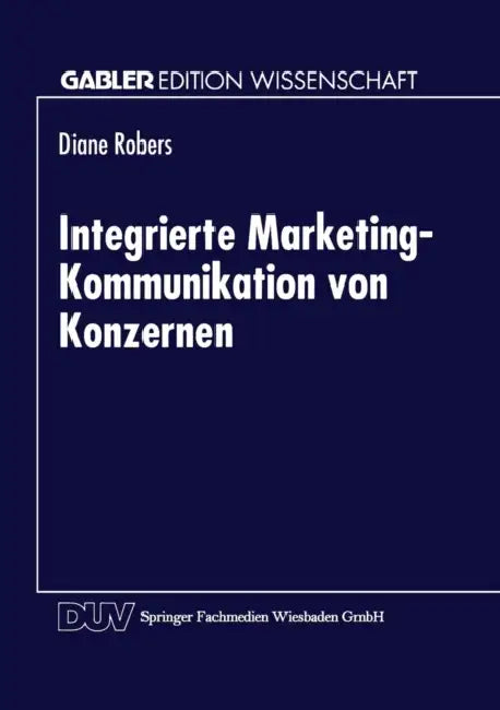 Integrierte Marketing-Kommunikation Von Konzernen by Diane Robers