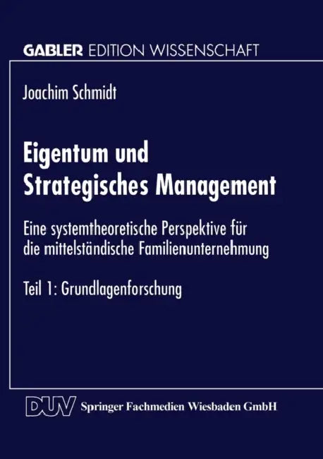 Eigentum Und Strategisches Management: Eine Systemtheoretische Perspektive Für Die Mittelständische Familienunternehmung by Joachim Schmidt