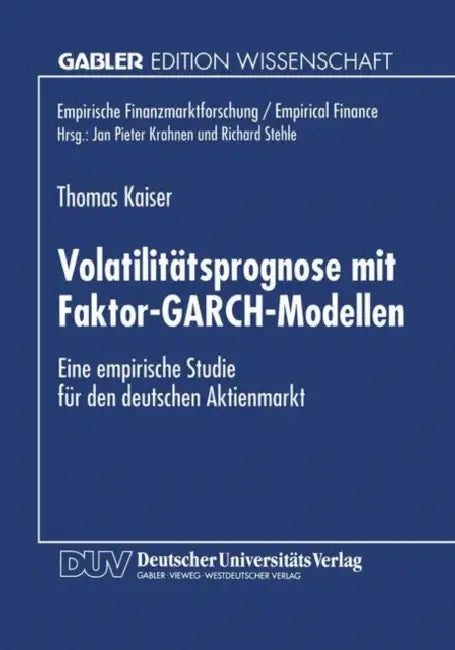 Volatilitätsprognose Mit Faktor-Garch-Modellen: Eine Empirische Studie Für Den Deutschen Aktienmarkt by Thomas Kaiser