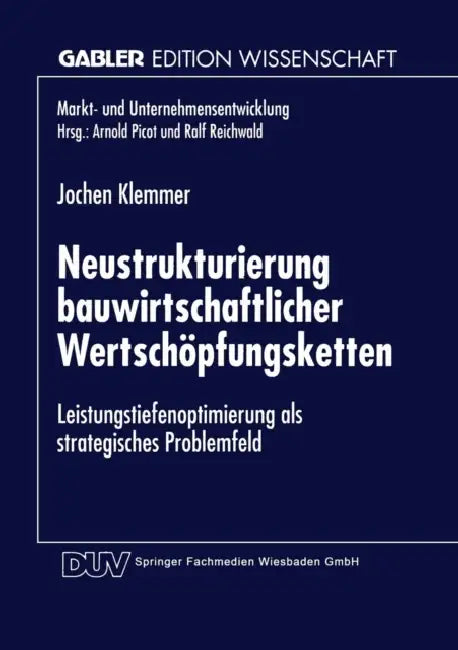 Neustrukturierung Bauwirtschaftlicher Wertschöpfungsketten: Leistungstiefenoptimierung ALS Strategisches Problemfeld by Norbert Klemmer