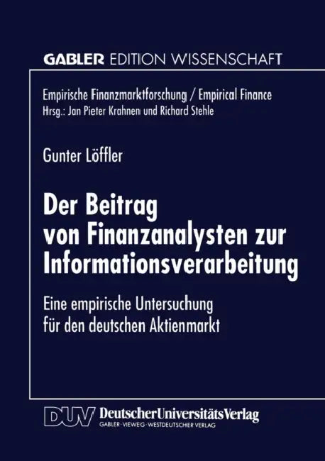 Der Beitrag Von Finanzanalysten Zur Informationsverarbeitung: Eine Empirische Untersuchung Für Den Deutschen Aktienmarkt by Gunter Löffler