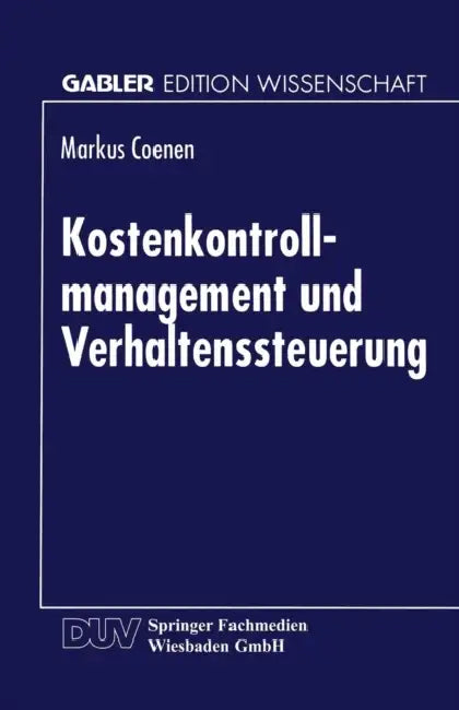 Kostenkontrollmanagement Und Verhaltenssteuerung by Markus Coenen