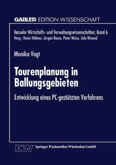 Tourenplanung in Ballungsgebieten: Entwicklung Eines Pc-Gestützten Verfahrens by Monika Vogt