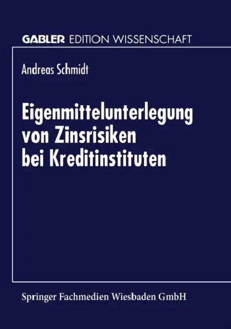 Eigenmittelunterlegung Von Zinsrisiken Bei Kreditinstituten by Andreas Schmidt