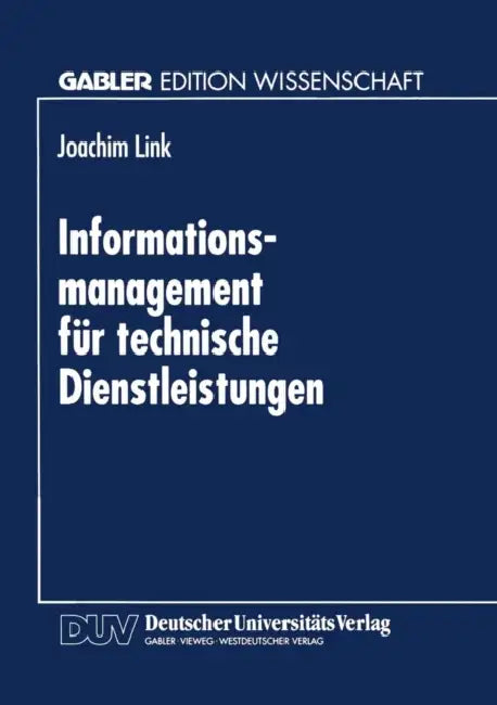 Informations-Management Für Technische Dienstleistungen: Möglichkeiten Und Grenzen Eines Indikatorgestützten Planungsinformatiossystems by Joachim Link