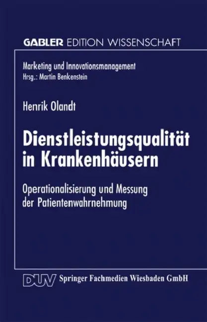 Dienstleistungsqualität in Krankenhäusern: Operationalisierung Und Messung Der Patientenwahrnehmung by Henrik Olandt