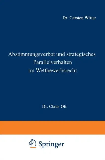 Abstimmungsverbot Und Strategisches Parallelverhalten Im Wettbewerbsrecht by Carsten Witter