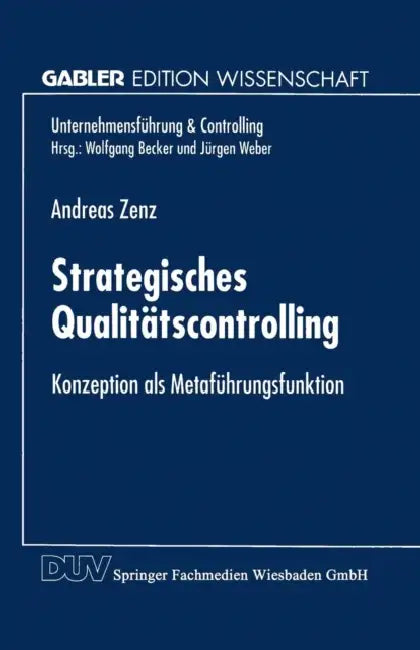 Strategisches Qualitätscontrolling: Konzeption ALS Metaführungsfunktion by Andreas Zenz