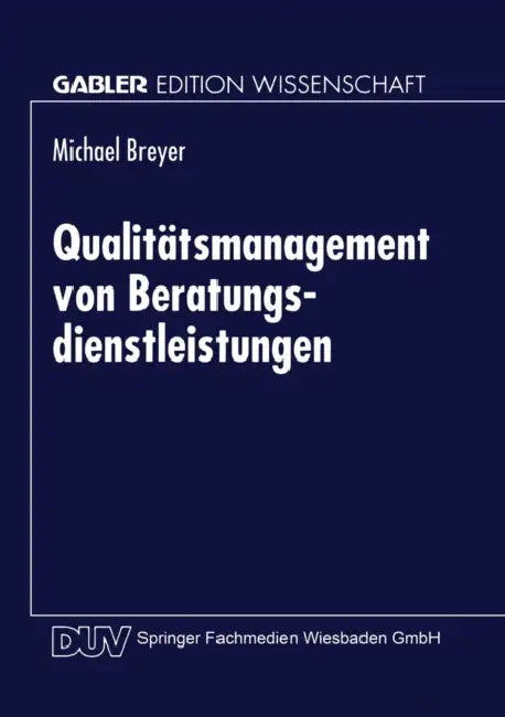 Qualitätsmanagement Von Beratungsdienstleistungen by Michael Breyer