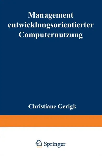 Management Entwicklungsorientierter Computernutzung by Christiane Gerigk