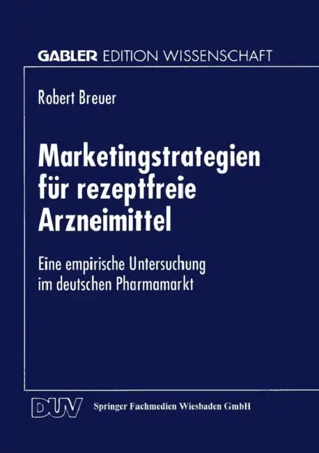 Marketingstrategien Für Rezeptfreie Arzneimittel: Eine Empirische Untersuchung Im Deutschen Pharmamarkt by Robert Breuer