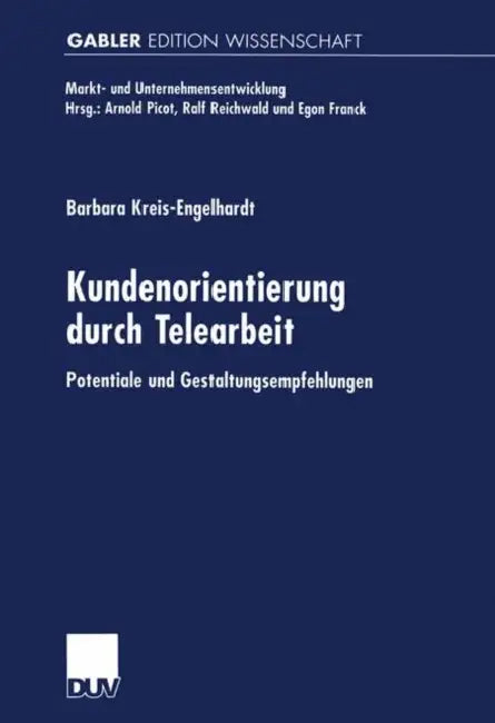 Kundenorientierung Durch Telearbeit: Potentiale Und Gestaltungsempfehlungen by Barbara Kreis-Engelhardt