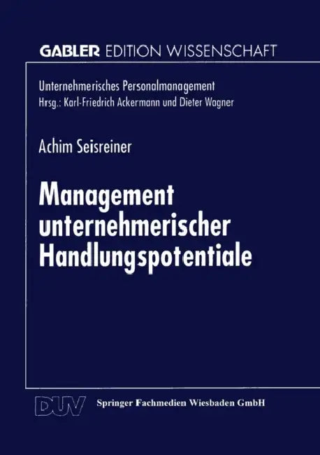 Management Unternehmerischer Handlungspotentiale by Achim Seisreiner