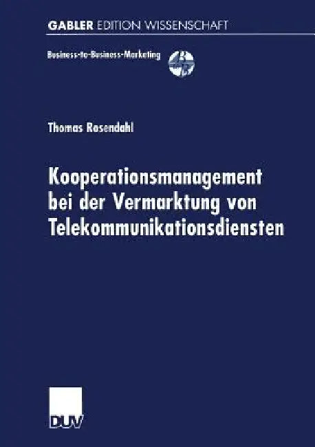 Kooperationsmanagement Bei Der Vermarktung Von Telekommunikationsdiensten by Thomas Rosendahl