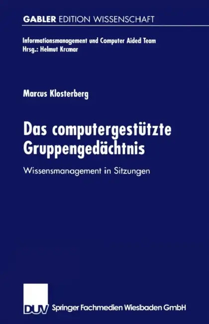 Das Computergestützte Gruppengedächtnis: Wissensmanagement in Sitzungen by Marcus Klosterberg