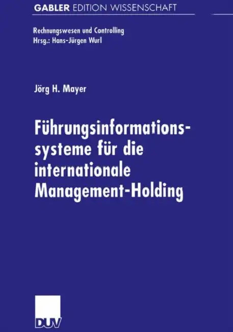 Führungsinformationssysteme Für Die Internationale Management-Holding by Jörg Mayer